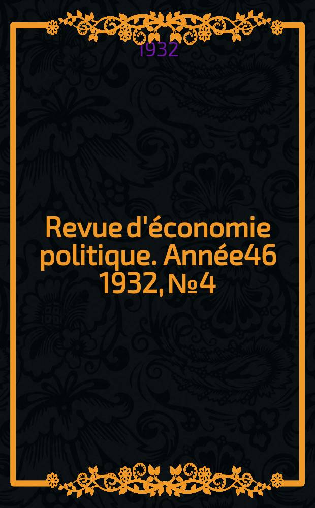 Revue d'économie politique. Année46 1932, №4
