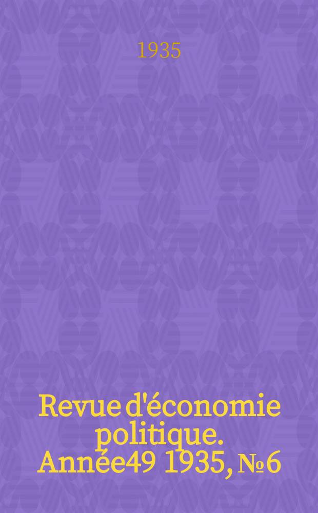 Revue d'économie politique. Année49 1935, №6
