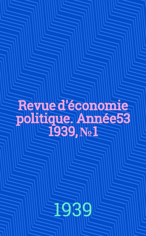 Revue d'économie politique. Année53 1939, №1