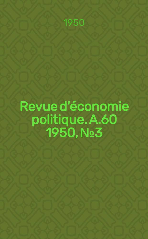 Revue d'économie politique. A.60 1950, №3