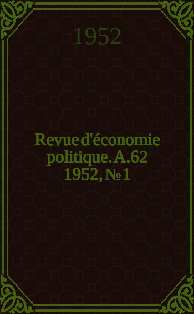 Revue d'économie politique. A.62 1952, №1