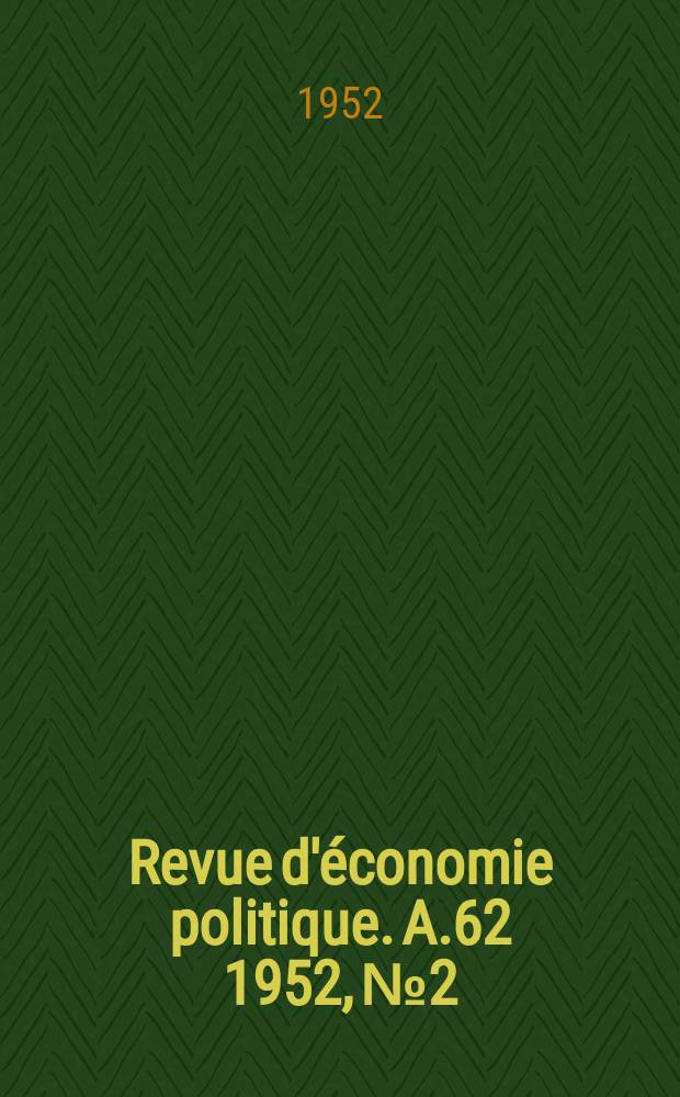 Revue d'&eacute;conomie politique. A.62 1952, №2