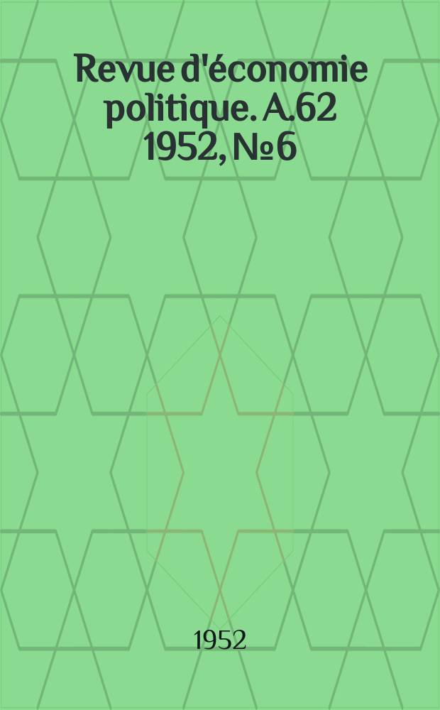 Revue d'économie politique. A.62 1952, №6