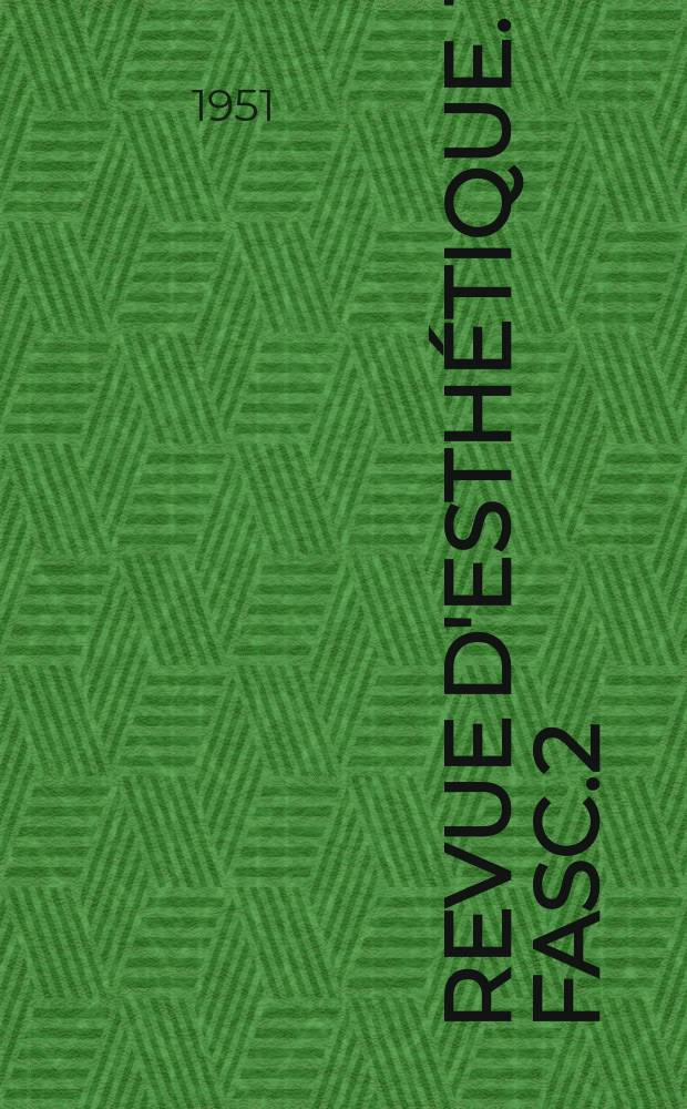 Revue d'esthétique. T.4, Fasc.2