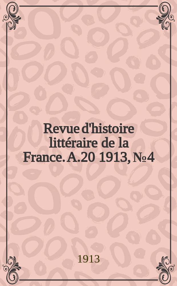 Revue d'histoire littéraire de la France. A.20 1913, №4