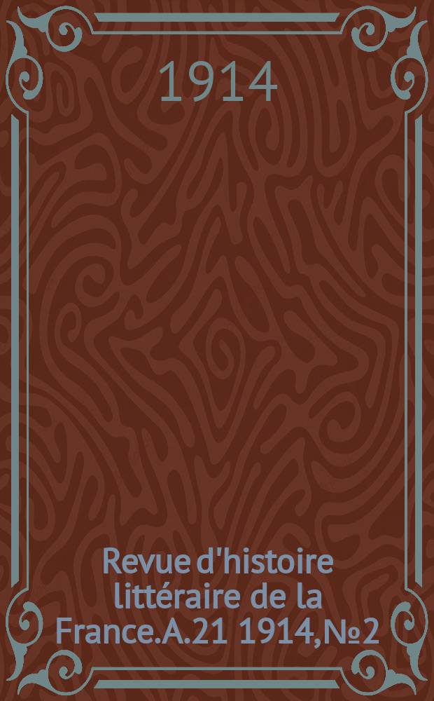 Revue d'histoire littéraire de la France. A.21 1914, №2