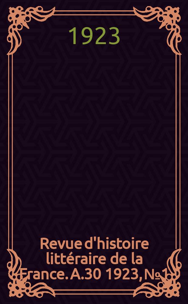Revue d'histoire littéraire de la France. A.30 1923, №1
