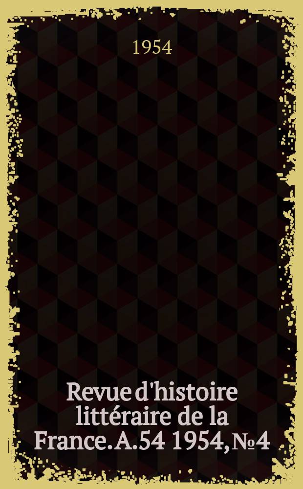 Revue d'histoire littéraire de la France. A.54 1954, №4