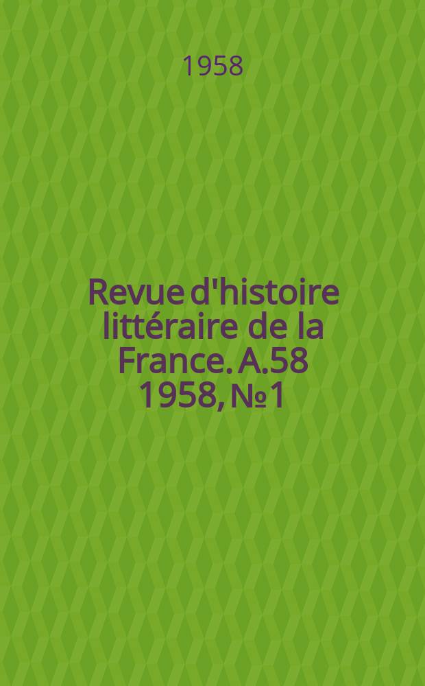 Revue d'histoire littéraire de la France. A.58 1958, №1