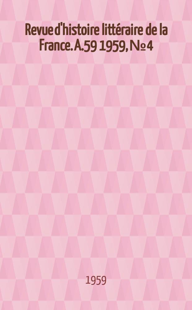 Revue d'histoire litt&eacute;raire de la France. A.59 1959, №4