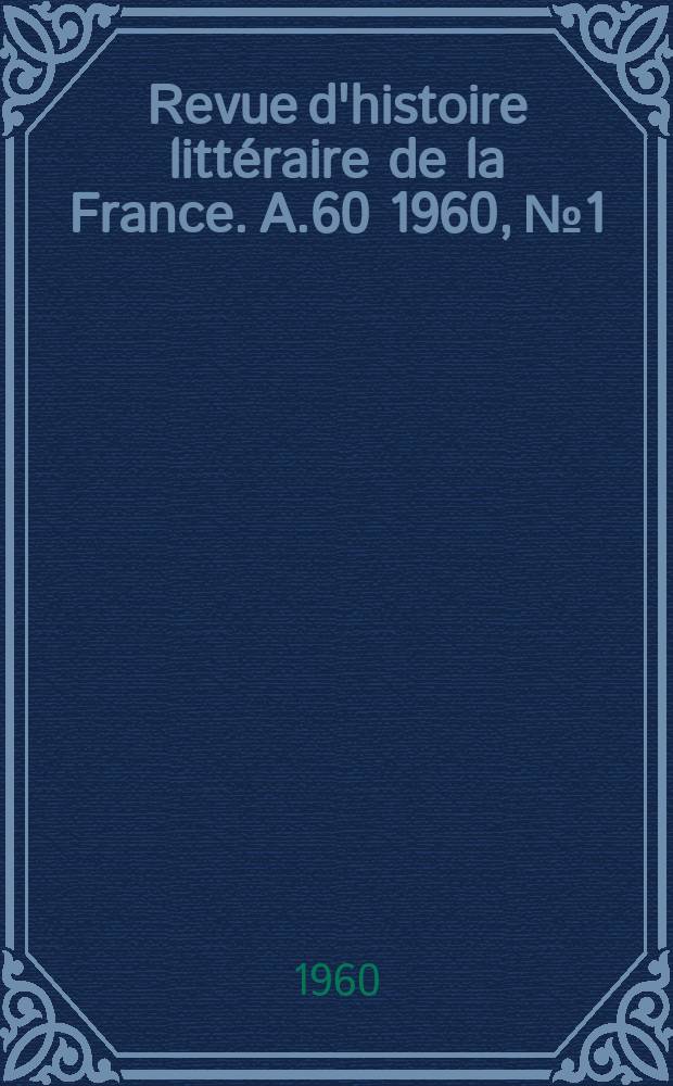 Revue d'histoire littéraire de la France. A.60 1960, №1