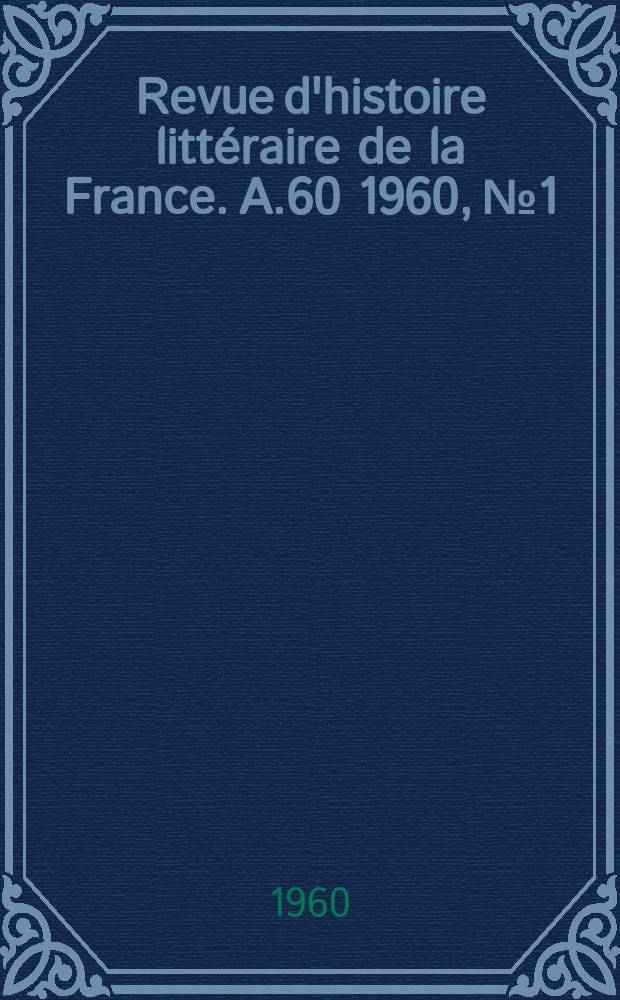 Revue d'histoire littéraire de la France. A.60 1960, №1