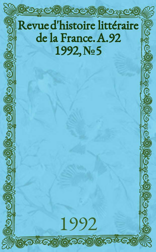 Revue d'histoire littéraire de la France. A.92 1992, №5