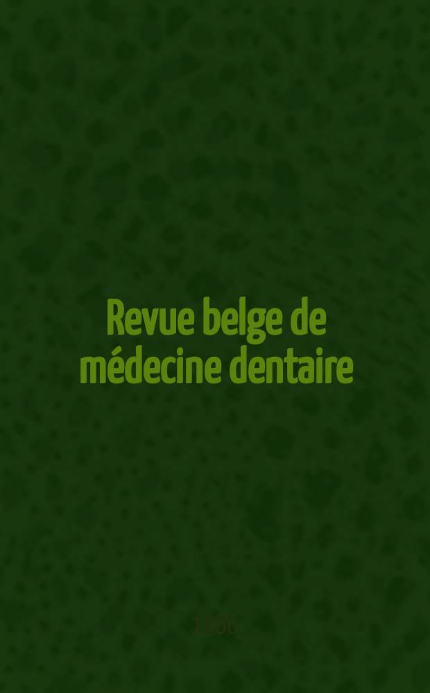 Revue belge de médecine dentaire : Organ trimestriel de la Fédération des sociétés belges de médicine dentaire, continuant la Revue belge de science dentaire ... et le Journal dentaire belge ... Publ. avec le concours de la Fondation universitaire de Belgique. Vol.21, №4