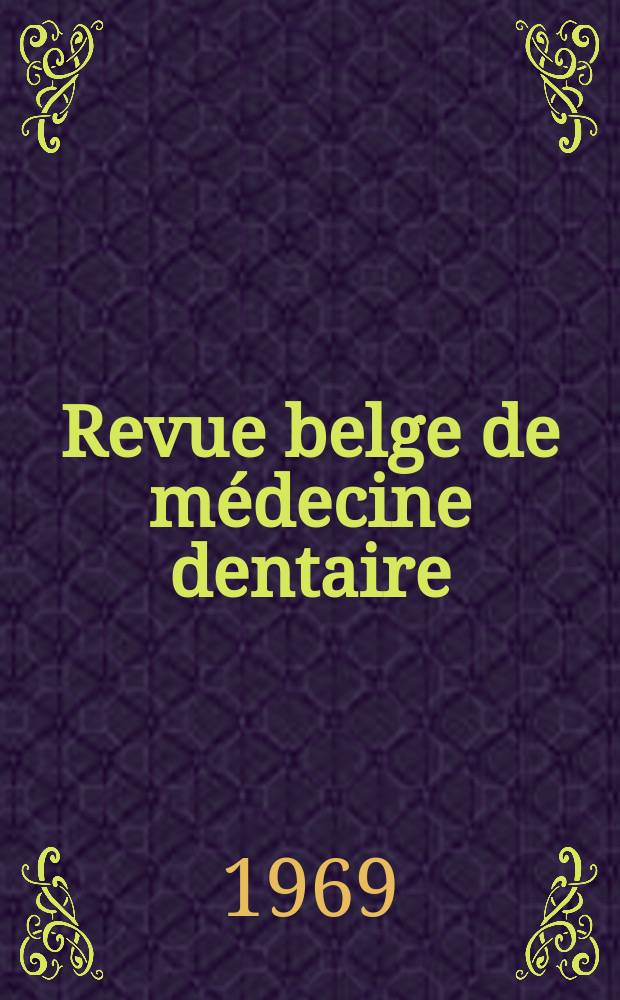 Revue belge de médecine dentaire : Organ trimestriel de la Fédération des sociétés belges de médicine dentaire, continuant la Revue belge de science dentaire ... et le Journal dentaire belge ... Publ. avec le concours de la Fondation universitaire de Belgique. Vol.24, №2