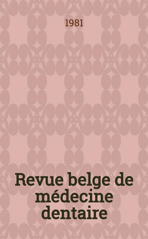 Revue belge de médecine dentaire : Organ trimestriel de la Fédération des sociétés belges de médicine dentaire, continuant la Revue belge de science dentaire ... et le Journal dentaire belge ... Publ. avec le concours de la Fondation universitaire de Belgique. Vol.36, №3