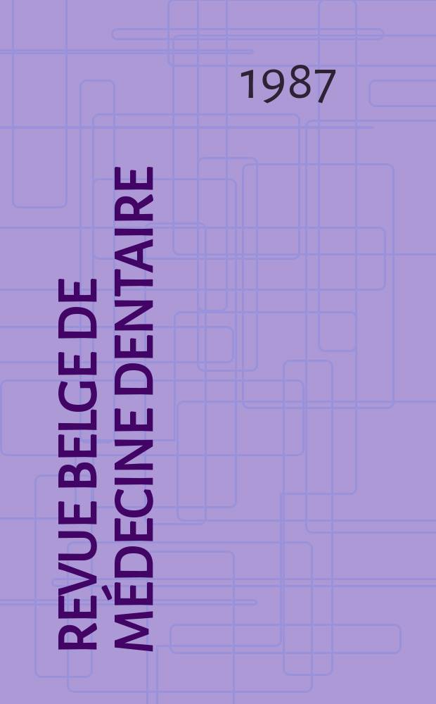 Revue belge de médecine dentaire : Organ trimestriel de la Fédération des sociétés belges de médicine dentaire, continuant la Revue belge de science dentaire ... et le Journal dentaire belge ... Publ. avec le concours de la Fondation universitaire de Belgique. Vol.42, №3