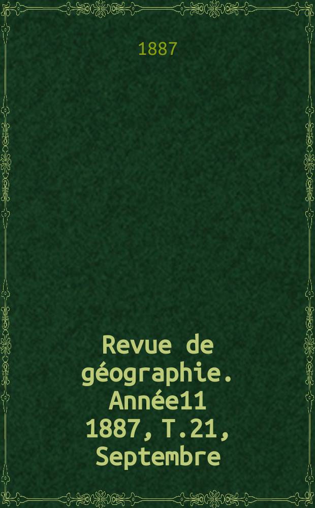 Revue de géographie. Année11 1887, T.21, Septembre