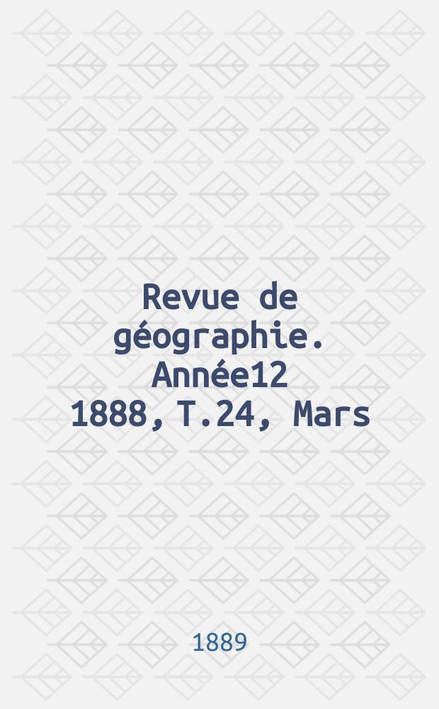 Revue de géographie. Année12 1888, T.24, Mars
