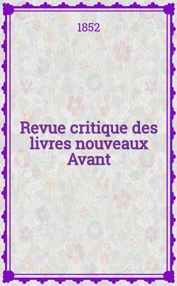 Revue critique des livres nouveaux [Avant] : Bulletin littéraire et scientifique. Année20 1852, Octobre