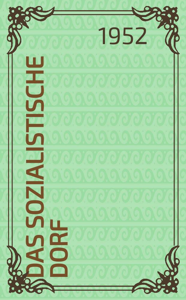 Das Sozialistische Dorf : Monatszeitschrift für Agrarpolitik. Jg.2 1952, H.2