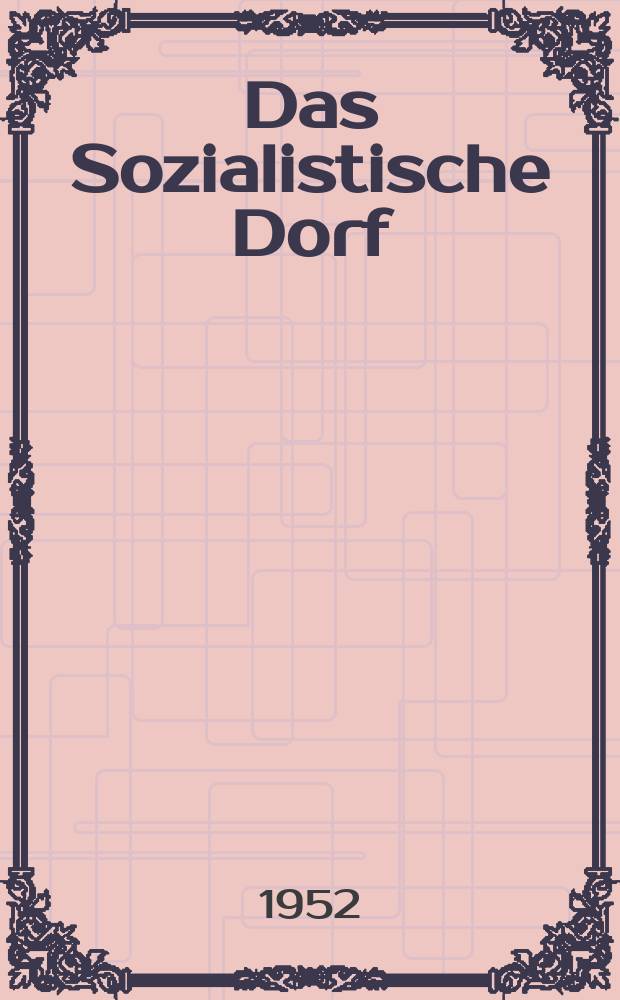 Das Sozialistische Dorf : Monatszeitschrift für Agrarpolitik. Jg.2 1952, H.7