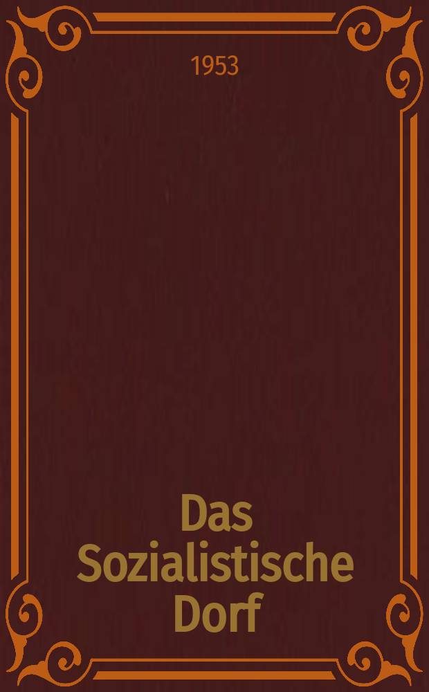 Das Sozialistische Dorf : Monatszeitschrift für Agrarpolitik. Jg.3 1953, H.9