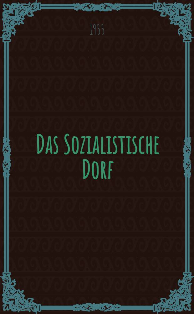 Das Sozialistische Dorf : Monatszeitschrift f&uuml;r Agrarpolitik. Jg.5 1955, Указатель
