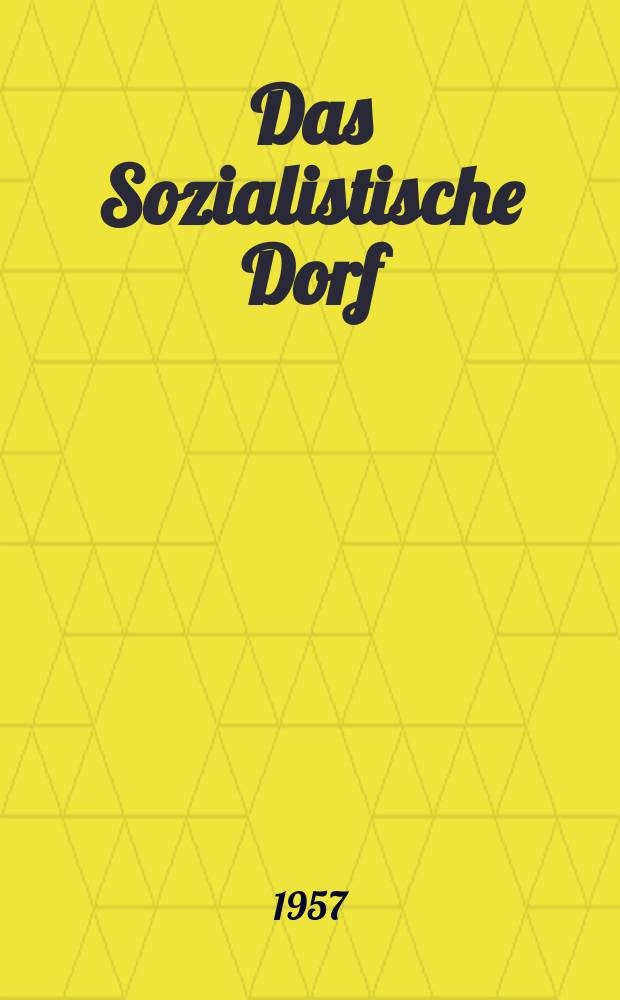Das Sozialistische Dorf : Monatszeitschrift für Agrarpolitik. Jg.7 1957, №10
