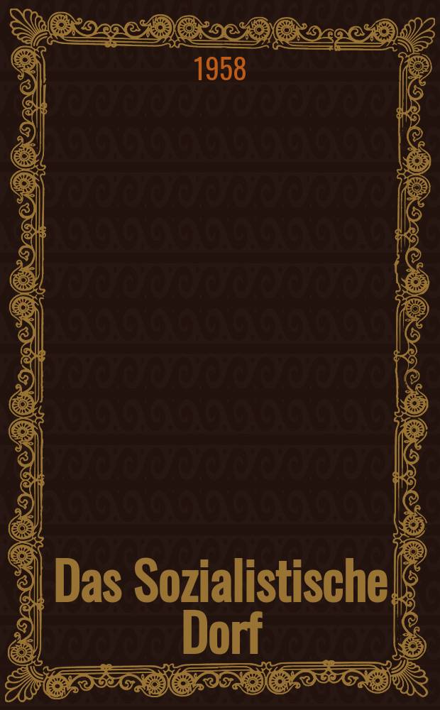 Das Sozialistische Dorf : Monatszeitschrift für Agrarpolitik. Jg.8 1958, №6