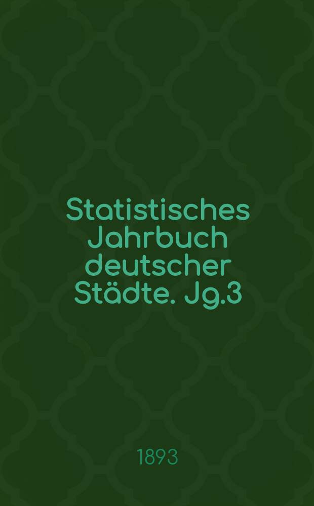 Statistisches Jahrbuch deutscher Städte. Jg.3