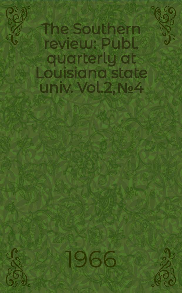 The Southern review : Publ. quarterly at Louisiana state univ. Vol.2, №4