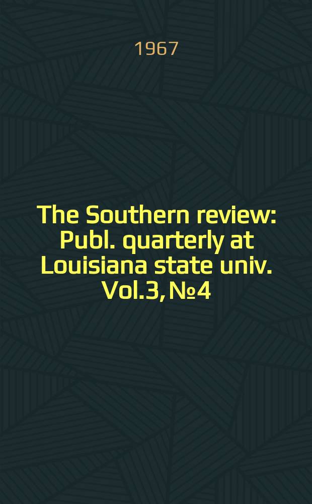 The Southern review : Publ. quarterly at Louisiana state univ. Vol.3, №4