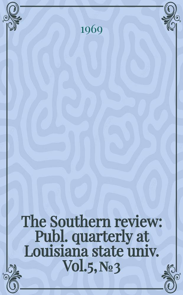 The Southern review : Publ. quarterly at Louisiana state univ. Vol.5, №3
