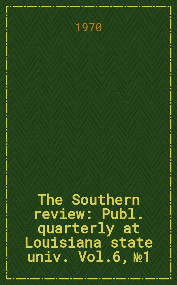 The Southern review : Publ. quarterly at Louisiana state univ. Vol.6, №1