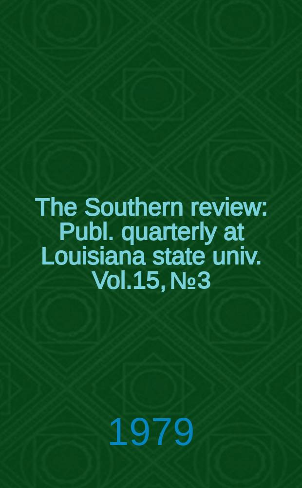 The Southern review : Publ. quarterly at Louisiana state univ. Vol.15, №3