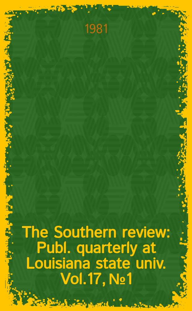 The Southern review : Publ. quarterly at Louisiana state univ. Vol.17, №1
