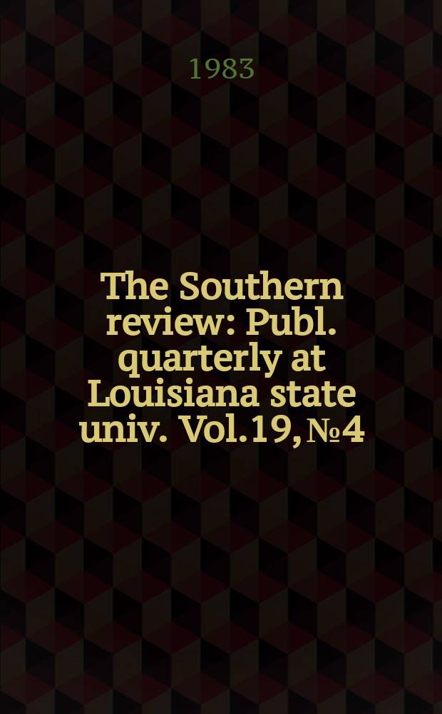 The Southern review : Publ. quarterly at Louisiana state univ. Vol.19, №4