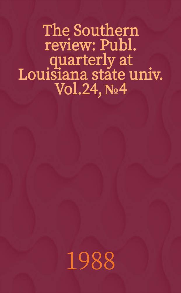 The Southern review : Publ. quarterly at Louisiana state univ. Vol.24, №4