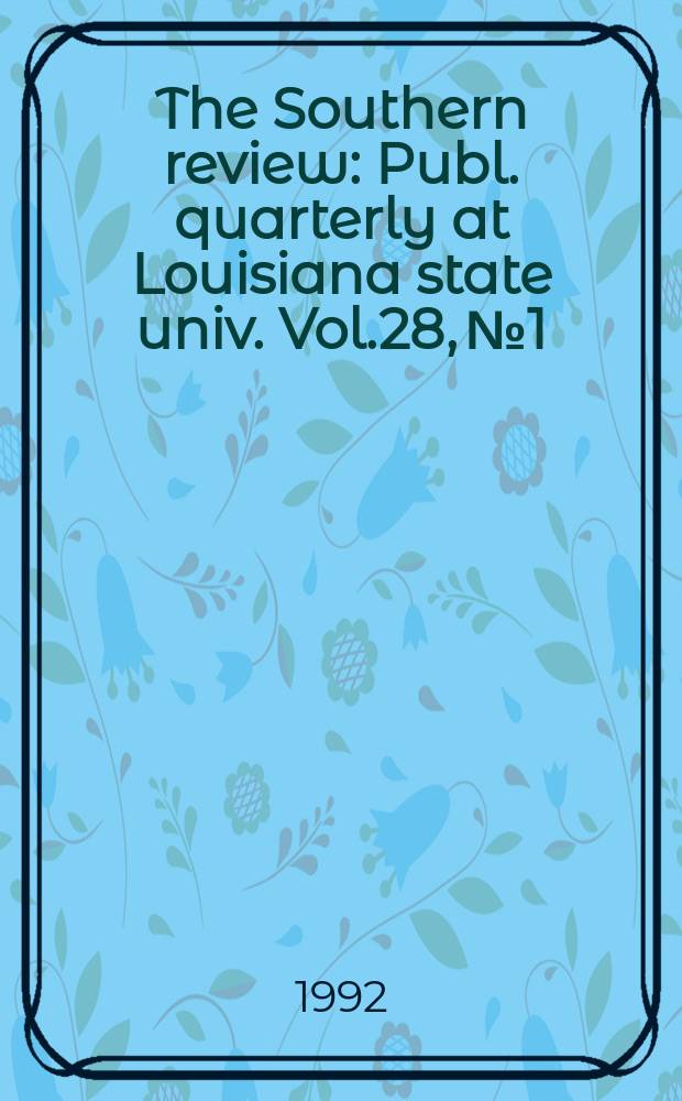 The Southern review : Publ. quarterly at Louisiana state univ. Vol.28, №1