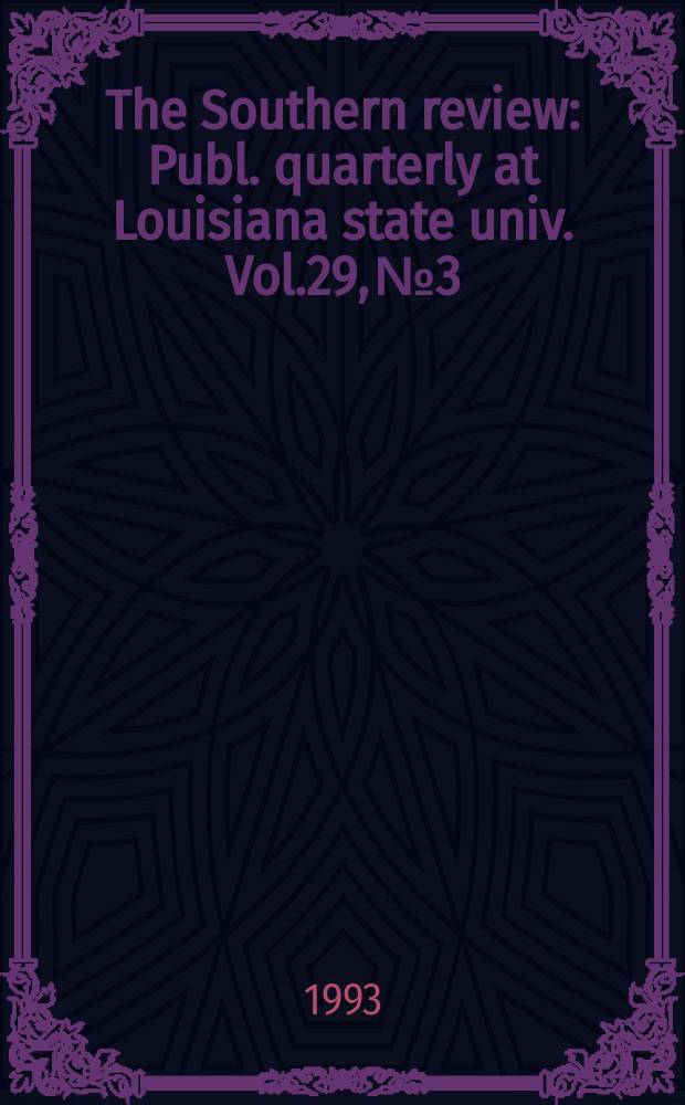 The Southern review : Publ. quarterly at Louisiana state univ. Vol.29, №3