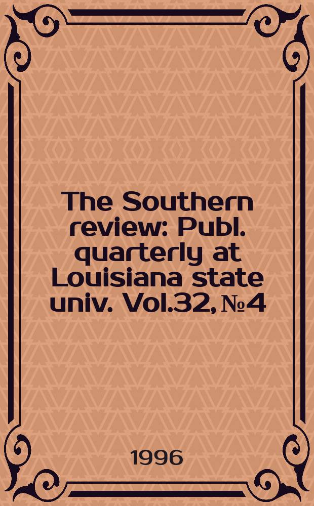 The Southern review : Publ. quarterly at Louisiana state univ. Vol.32, №4