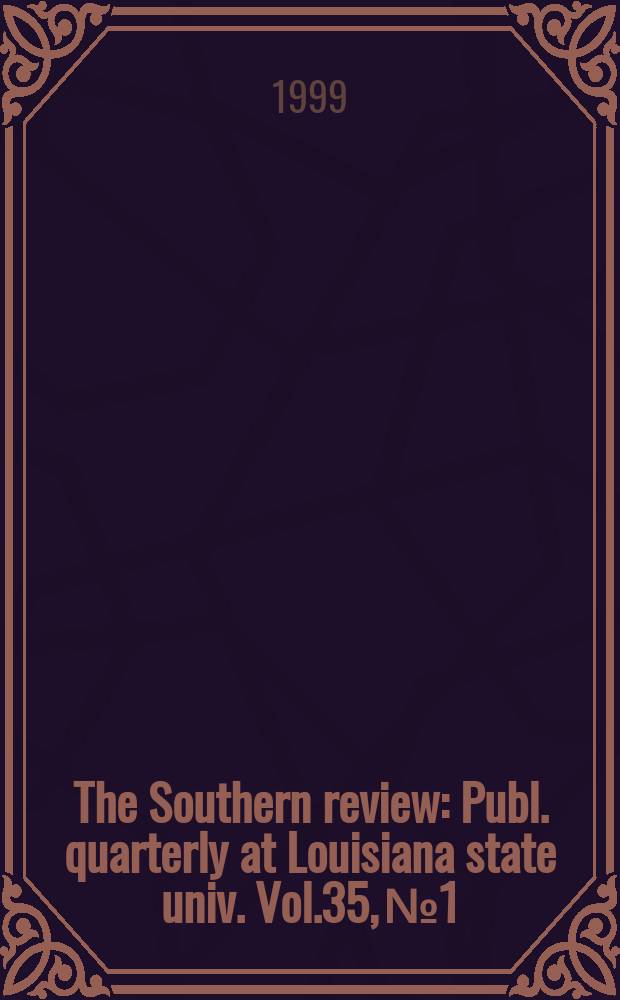 The Southern review : Publ. quarterly at Louisiana state univ. Vol.35, №1