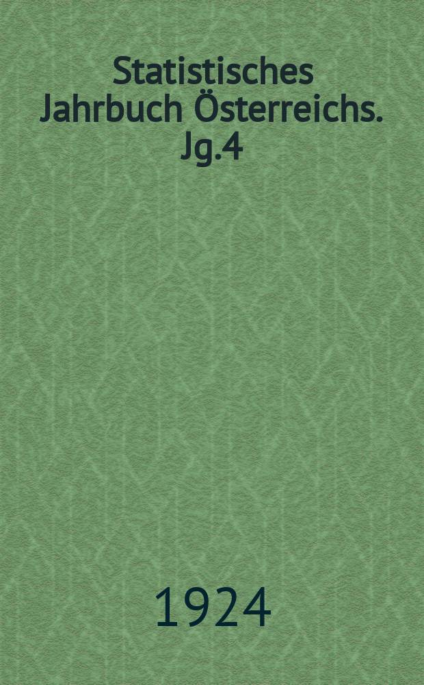 Statistisches Jahrbuch Österreichs. Jg.4