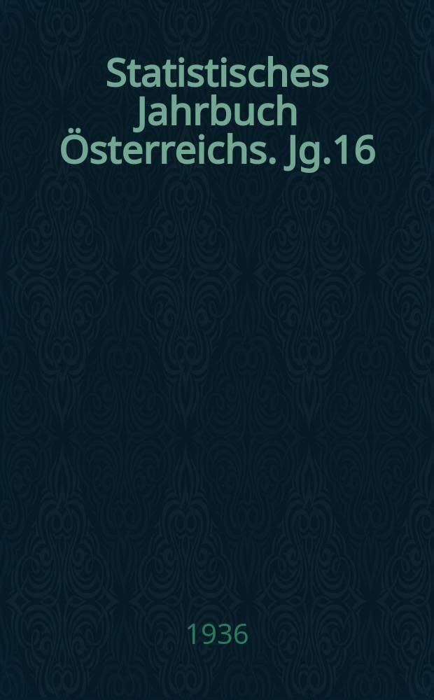 Statistisches Jahrbuch Österreichs. Jg.16