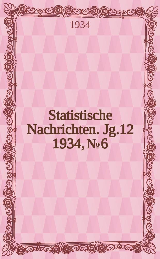 Statistische Nachrichten. Jg.12 1934, №6