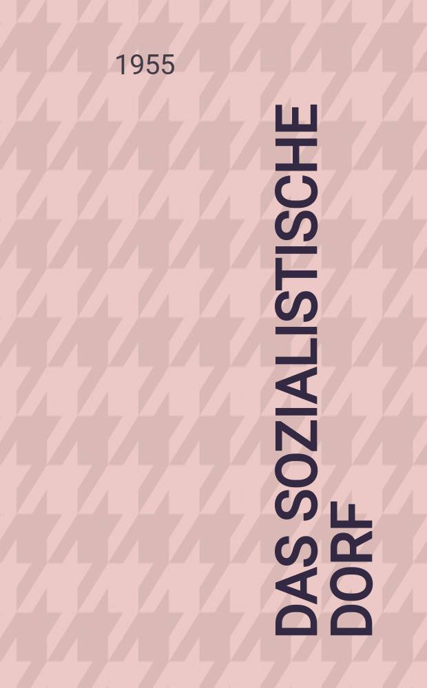 Das Sozialistische Dorf : Monatszeitschrift für Agrarpolitik. Jg.5 1955, H.10