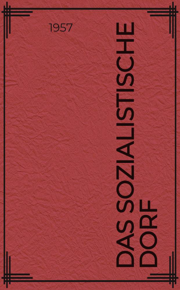 Das Sozialistische Dorf : Monatszeitschrift für Agrarpolitik. Jg.7 1957, №8