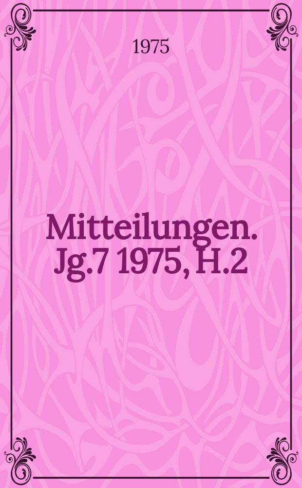 Mitteilungen. Jg.7 1975, H.2