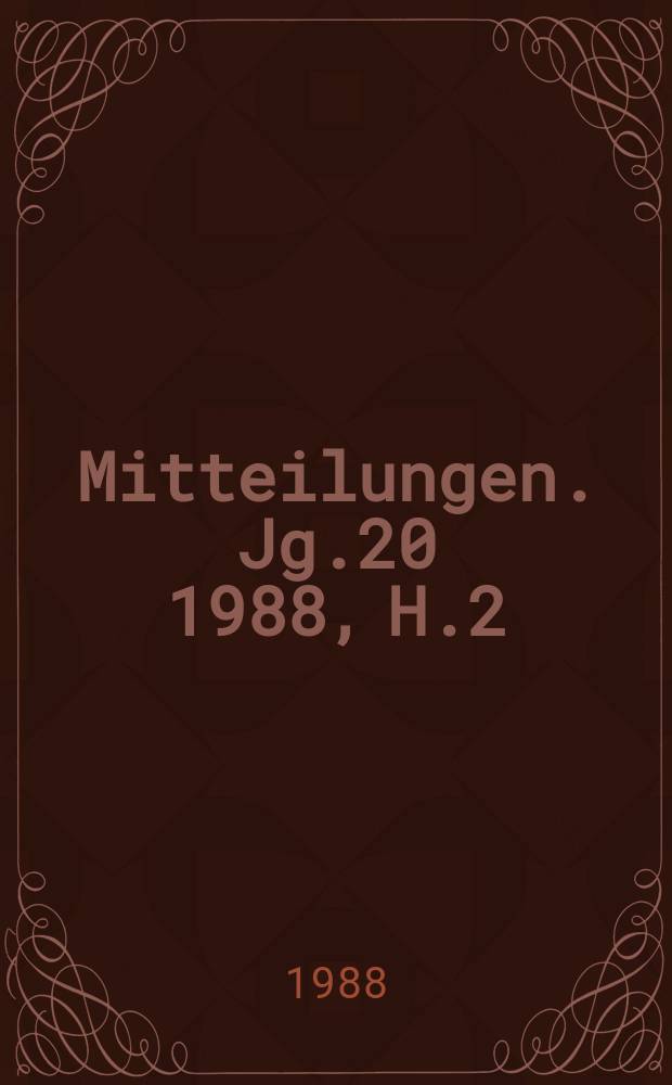Mitteilungen. Jg.20 1988, H.2